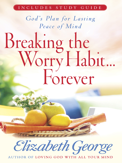 Title details for Breaking the Worry Habit...Forever! by Elizabeth George - Available